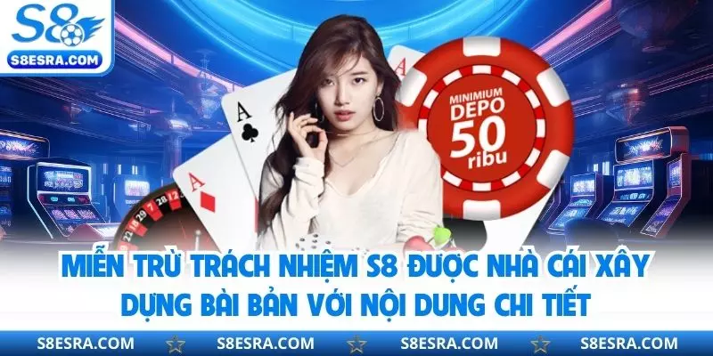 Miễn trừ trách nhiệm S8 được nhà cái xây dựng bài bản với nội dung chi tiết
