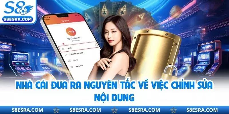 Nhà cái đưa ra nguyên tắc về việc chỉnh sửa nội dung