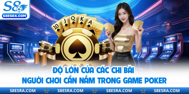 Độ lớn của các chi bài người chơi cần nắm trong game Poker
