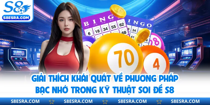 Giải thích khái quát về phương pháp bạc nhớ trong kỹ thuật soi đề S8