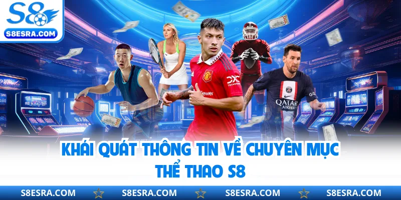 Khái quát thông tin về chuyên mục thể thao S8