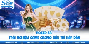 Poker S8 | Trải Nghiệm Game Casino Đấu Trí Hấp Dẫn